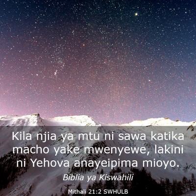 Picture 03 - Mithali 21:2 SWHULB - Kila njia ya mtu ni sawa katika macho yake - Bible Verse Picture