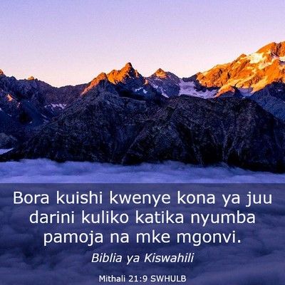 Picture 03 - Mithali 21:9 SWHULB - Bora kuishi kwenye kona ya juu darini kuliko - Bible Verse Picture