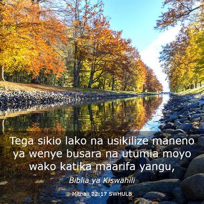 Picture 03 - Mithali 22:17 SWHULB - Tega sikio lako na usikilize maneno ya wenye - Bible Verse Picture