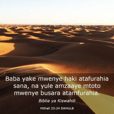 Picture 03 - Mithali 23:24 SWHULB - Baba yake mwenye haki atafurahia sana, na yule - Bible Verse Picture