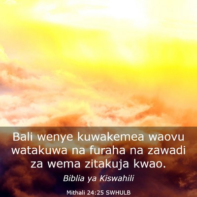 Picture 03 - Mithali 24:25 SWHULB - Bali wenye kuwakemea waovu watakuwa na furaha na - Bible Verse Picture