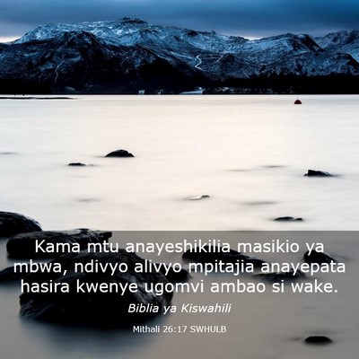 Picture 03 - Mithali 26:17 SWHULB - Kama mtu anayeshikilia masikio ya mbwa, ndivyo - Bible Verse Picture
