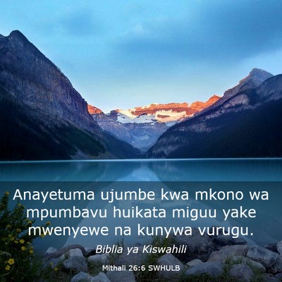 Picture 03 - Mithali 26:6 SWHULB - Anayetuma ujumbe kwa mkono wa mpumbavu huikata - Bible Verse Picture
