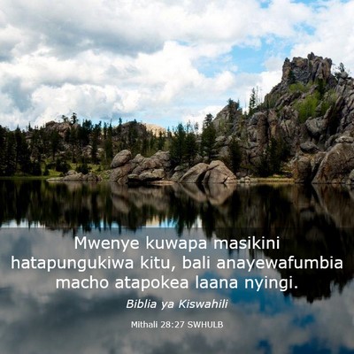 Picture 03 - Mithali 28:27 SWHULB - Mwenye kuwapa masikini hatapungukiwa kitu, bali - Bible Verse Picture