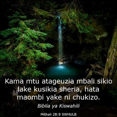 Picture 03 - Mithali 28:9 SWHULB - Kama mtu atageuzia mbali sikio lake kusikia - Bible Verse Picture
