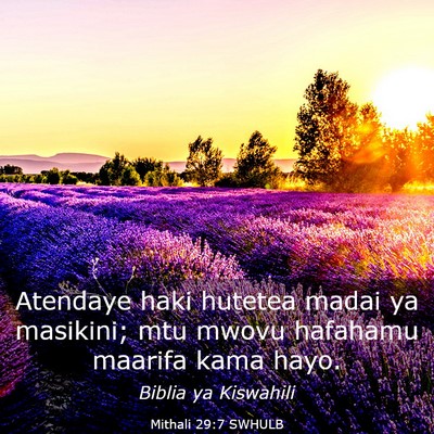 Picture 03 - Mithali 29:7 SWHULB - Atendaye haki hutetea madai ya masikini; mtu - Bible Verse Picture