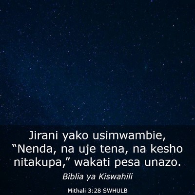 Picture 03 - Mithali 3:28 SWHULB - Jirani yako usimwambie, “Nenda, na uje tena, na - Bible Verse Picture