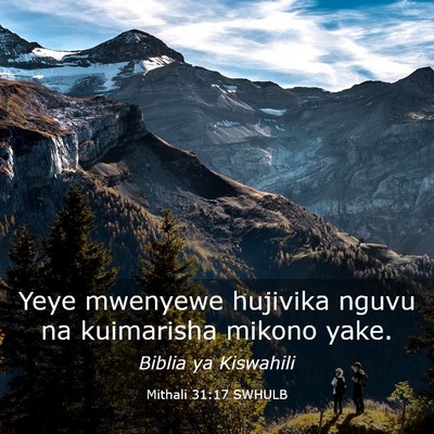 Picture 03 - Mithali 31:17 SWHULB - Yeye mwenyewe hujivika nguvu na kuimarisha mikono - Bible Verse Picture