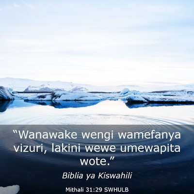 Picture 03 - Mithali 31:29 SWHULB - “Wanawake wengi wamefanya vizuri, lakini wewe - Bible Verse Picture