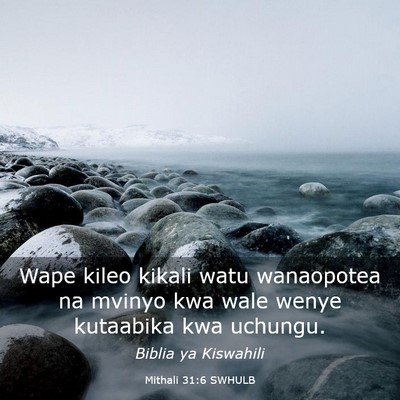 Picture 03 - Mithali 31:6 SWHULB - Wape kileo kikali watu wanaopotea na mvinyo kwa - Bible Verse Picture