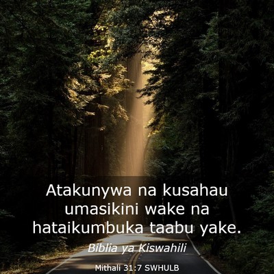 Picture 03 - Mithali 31:7 SWHULB - Atakunywa na kusahau umasikini wake na - Bible Verse Picture