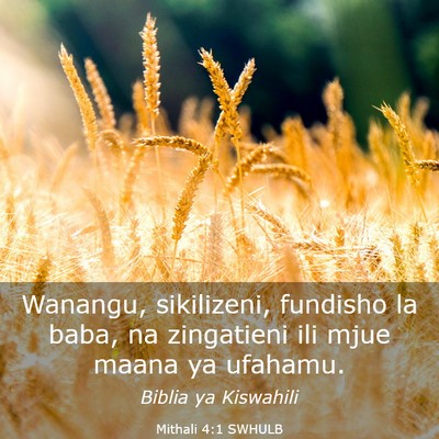 Picture 03 - Mithali 4:1 SWHULB - Wanangu, sikilizeni, fundisho la baba, na - Bible Verse Picture