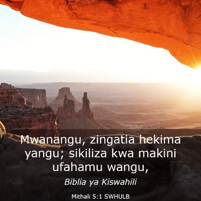 Picture 03 - Mithali 5:1 SWHULB - Mwanangu, zingatia hekima yangu; sikiliza kwa - Bible Verse Picture