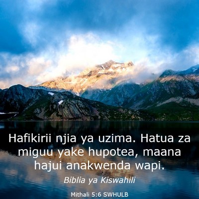 Picture 03 - Mithali 5:6 SWHULB - Hafikirii njia ya uzima. Hatua za miguu yake - Bible Verse Picture