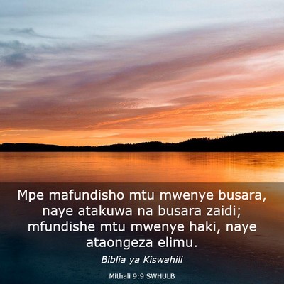 Picture 03 - Mithali 9:9 SWHULB - Mpe mafundisho mtu mwenye busara, naye atakuwa na - Bible Verse Picture