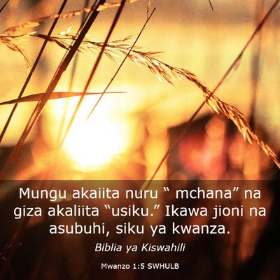 Picture 03 - Mwanzo 1:5 SWHULB - Mungu akaiita nuru “ mchana” na giza akaliita - Bible Verse Picture