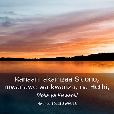 Picture 03 - Mwanzo 10:15 SWHULB - Kanaani akamzaa Sidono, mwanawe wa kwanza, na - Bible Verse Picture