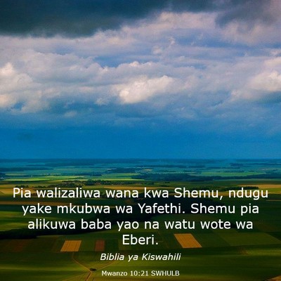 Picture 03 - Mwanzo 10:21 SWHULB - Pia walizaliwa wana kwa Shemu, ndugu yake mkubwa - Bible Verse Picture
