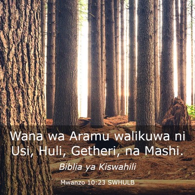 Picture 03 - Mwanzo 10:23 SWHULB - Wana wa Aramu walikuwa ni Usi, Huli, Getheri, na - Bible Verse Picture