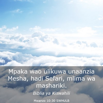 Picture 03 - Mwanzo 10:30 SWHULB - Mpaka wao ulikuwa unaanzia Mesha, hadi Sefari, - Bible Verse Picture