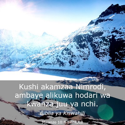 Picture 03 - Mwanzo 10:8 SWHULB - Kushi akamzaa Nimrodi, ambaye alikuwa hodari wa - Bible Verse Picture