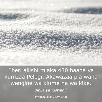 Picture 03 - Mwanzo 11:17 SWHULB - Eberi aliishi miaka 430 baada ya kumzaa Pelegi. - Bible Verse Picture