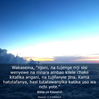 Picture 03 - Mwanzo 11:4 SWHULB - Wakasema, “njoni, na tujenge mji sisi wenyewe - Bible Verse Picture