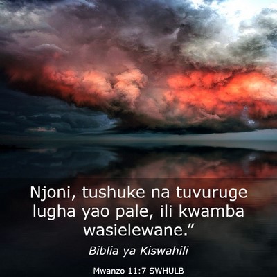 Picture 03 - Mwanzo 11:7 SWHULB - Njoni, tushuke na tuvuruge lugha yao pale, ili - Bible Verse Picture