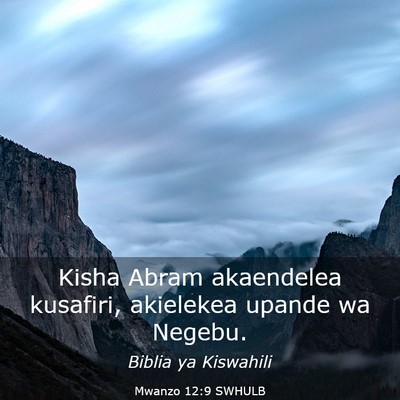 Picture 03 - Mwanzo 12:9 SWHULB - Kisha Abram akaendelea kusafiri, akielekea upande - Bible Verse Picture