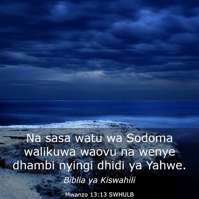 Picture 03 - Mwanzo 13:13 SWHULB - Na sasa watu wa Sodoma walikuwa waovu na wenye - Bible Verse Picture