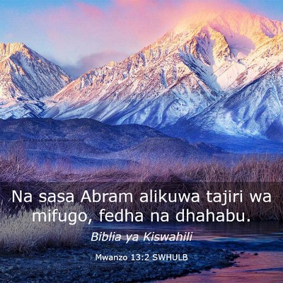 Picture 03 - Mwanzo 13:2 SWHULB - Na sasa Abram alikuwa tajiri wa mifugo, fedha na - Bible Verse Picture