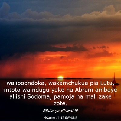 Picture 03 - Mwanzo 14:12 SWHULB - walipoondoka, wakamchukua pia Lutu, mtoto wa - Bible Verse Picture