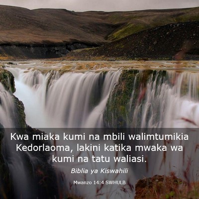 Picture 03 - Mwanzo 14:4 SWHULB - Kwa miaka kumi na mbili walimtumikia Kedorlaoma, - Bible Verse Picture