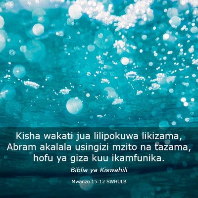 Picture 03 - Mwanzo 15:12 SWHULB - Kisha wakati jua lilipokuwa likizama, Abram - Bible Verse Picture