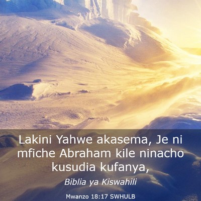Picture 03 - Mwanzo 18:17 SWHULB - Lakini Yahwe akasema, Je ni mfiche Abraham kile - Bible Verse Picture