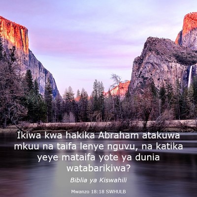 Picture 03 - Mwanzo 18:18 SWHULB - Ikiwa kwa hakika Abraham atakuwa mkuu na taifa - Bible Verse Picture