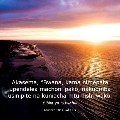 Picture 03 - Mwanzo 18:3 SWHULB - Akasema, “Bwana, kama nimepata upendelea - Bible Verse Picture