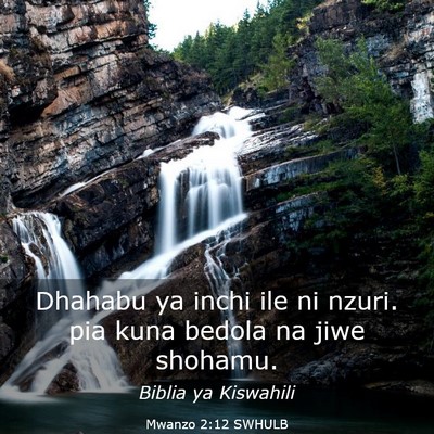 Picture 03 - Mwanzo 2:12 SWHULB - Dhahabu ya inchi ile ni nzuri. pia kuna bedola na - Bible Verse Picture