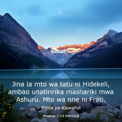 Picture 03 - Mwanzo 2:14 SWHULB - Jina la mto wa tatu ni Hidekeli, ambao - Bible Verse Picture