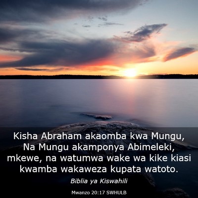 Picture 03 - Mwanzo 20:17 SWHULB - Kisha Abraham akaomba kwa Mungu, Na Mungu - Bible Verse Picture