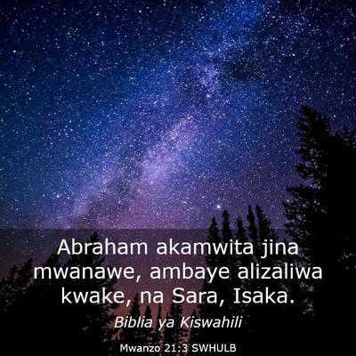 Picture 03 - Mwanzo 21:3 SWHULB - Abraham akamwita jina mwanawe, ambaye alizaliwa - Bible Verse Picture