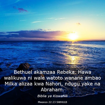 Picture 03 - Mwanzo 22:23 SWHULB - Bethuel akamzaa Rebeka. Hawa walikuwa ni wale - Bible Verse Picture