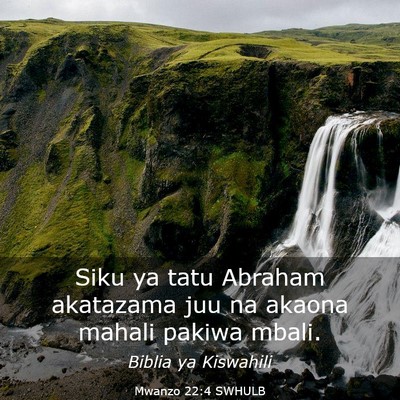 Picture 03 - Mwanzo 22:4 SWHULB - Siku ya tatu Abraham akatazama juu na akaona - Bible Verse Picture
