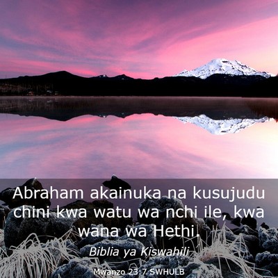 Picture 03 - Mwanzo 23:7 SWHULB - Abraham akainuka na kusujudu chini kwa watu wa - Bible Verse Picture