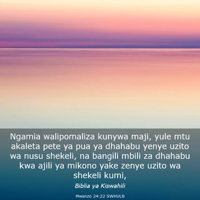 Picture 03 - Mwanzo 24:22 SWHULB - Ngamia walipomaliza kunywa maji, yule mtu akaleta - Bible Verse Picture