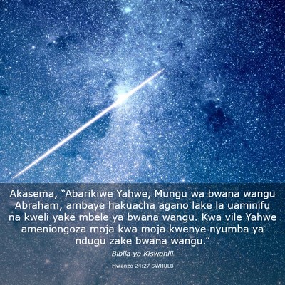 Picture 03 - Mwanzo 24:27 SWHULB - Akasema, “Abarikiwe Yahwe, Mungu wa bwana wangu - Bible Verse Picture