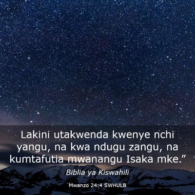 Picture 03 - Mwanzo 24:4 SWHULB - Lakini utakwenda kwenye nchi yangu, na kwa ndugu - Bible Verse Picture