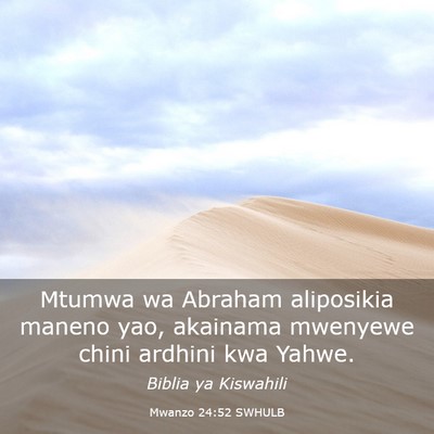 Picture 03 - Mwanzo 24:52 SWHULB - Mtumwa wa Abraham aliposikia maneno yao, akainama - Bible Verse Picture