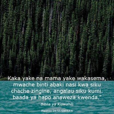 Picture 03 - Mwanzo 24:55 SWHULB - Kaka yake na mama yake wakasema, mwache binti - Bible Verse Picture