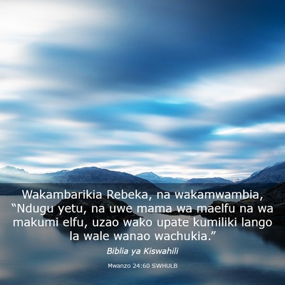 Picture 03 - Mwanzo 24:60 SWHULB - Wakambarikia Rebeka, na wakamwambia, “Ndugu - Bible Verse Picture